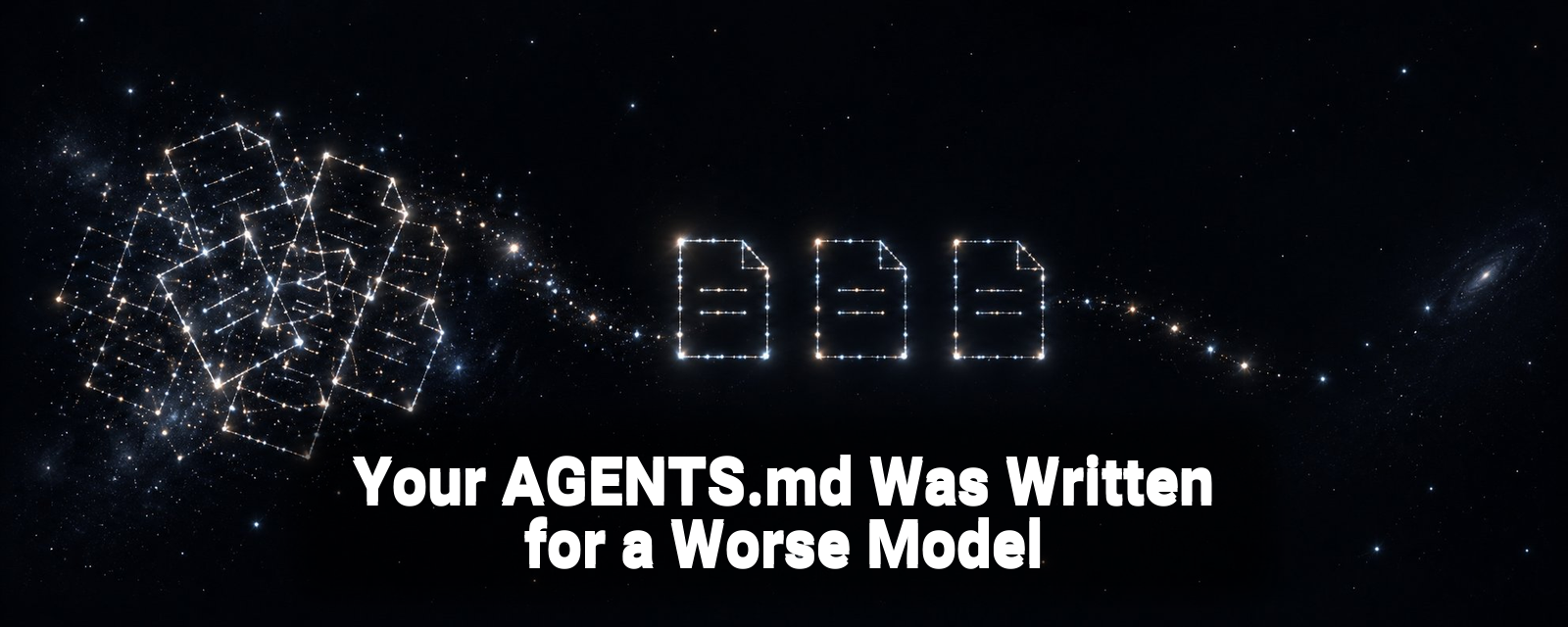 Your AGENTS.md Was Written for a Worse Model